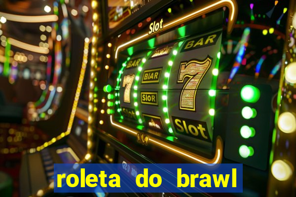 roleta do brawl stars 2024